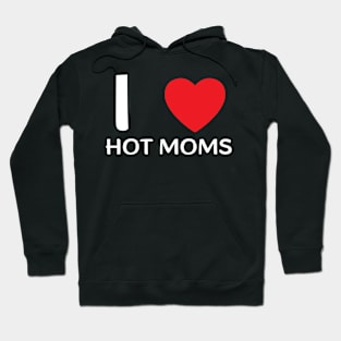 I Love Heart Hot Moms Hoodie